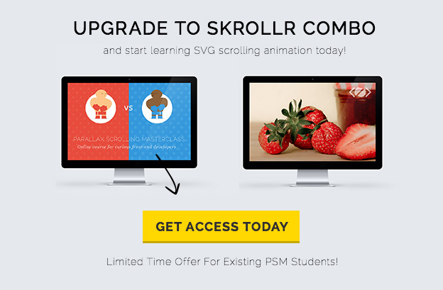 Upgrade to Skrollr Combo to get an exclusive access to Skrollr Workshop Now!
