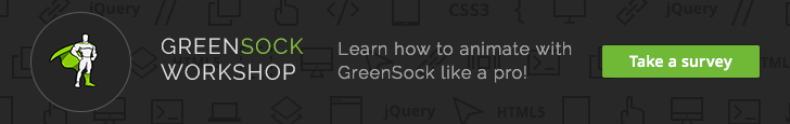 GreenSock Workshop Coming Soon - take a survey.